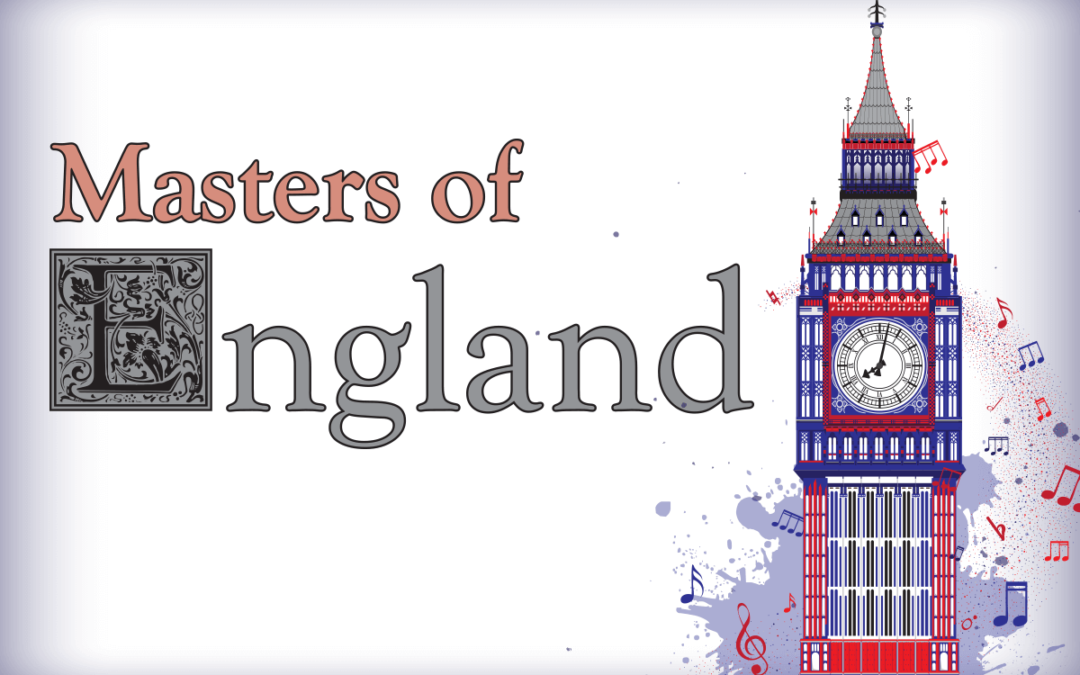 Annual Music of the Masters Features the “Masters of England”