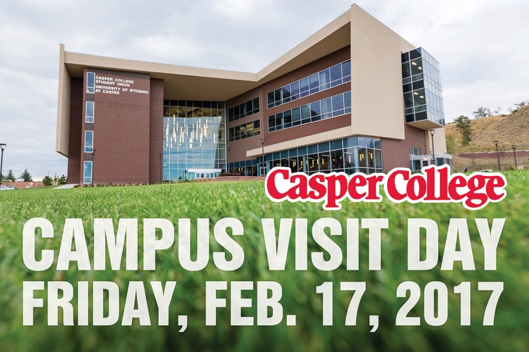 Campus Visit Day Friday, Feb. 17 Casper College