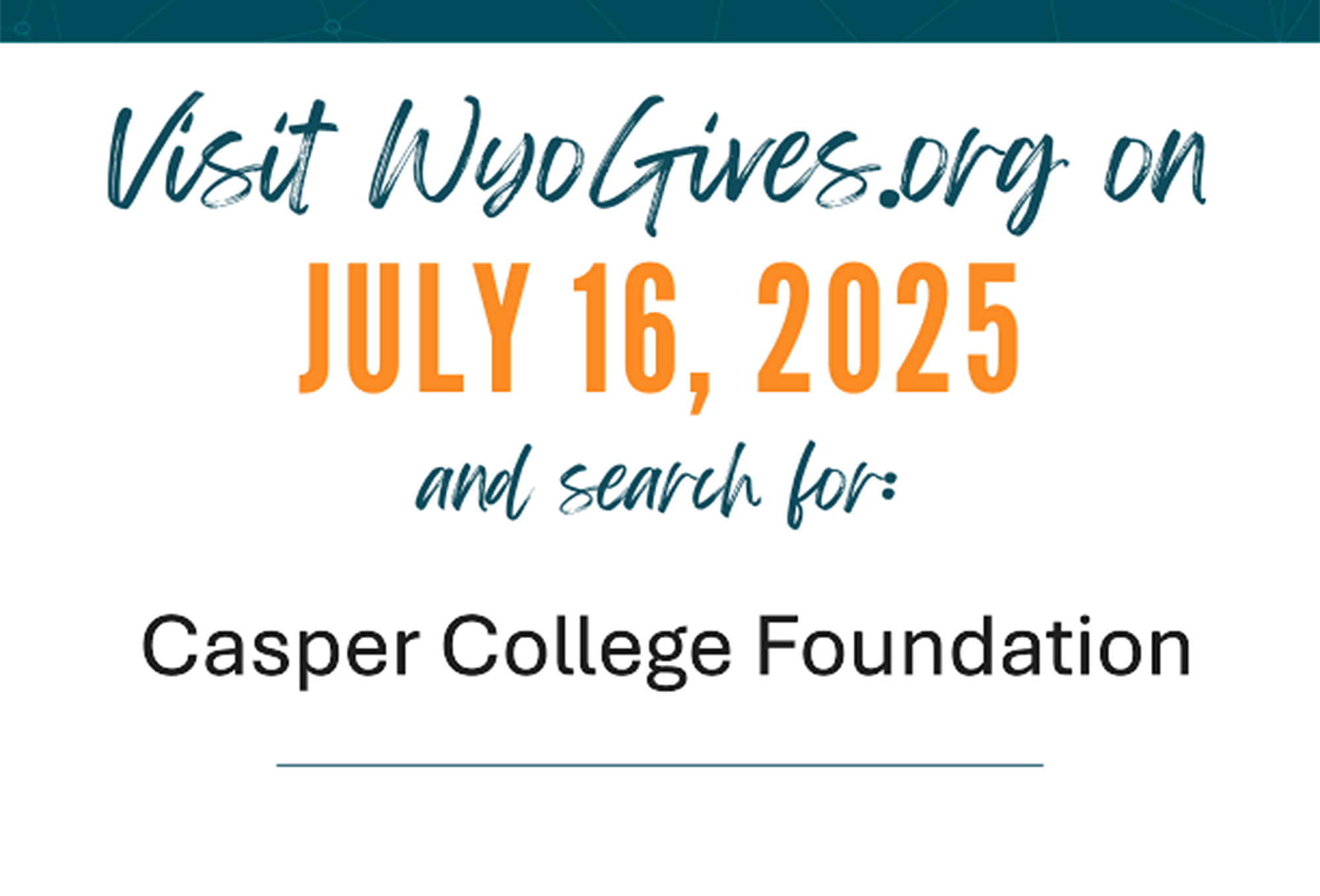 Message image stating "Visit WyoGives.org on July 16, 2025 and search for: Casper College Foumdation."